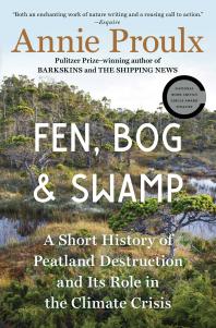 Fen, Bog and Swamp : A Short History of Peatland Destruction and Its Role in the Climate Crisis
