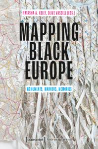 Public History - Angewandte Geschichte. Mapping Black Europe : Monuments, Markers, Memories