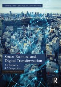 Smart Business and Digital Transformation : An Industry 4. 0 Perspective