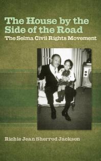 The House by the Side of the Road : The Selma Civil Rights Movement