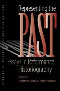 Representing the Past : Essays in Performance Historiography
