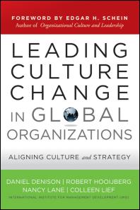 Leading Culture Change in Global Organizations : Aligning Culture and Strategy