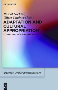 Adaptation and Cultural Appropriation : Literature, Film, and the Arts