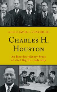 Charles H. Houston : An Interdisciplinary Study of Civil Rights Leadership